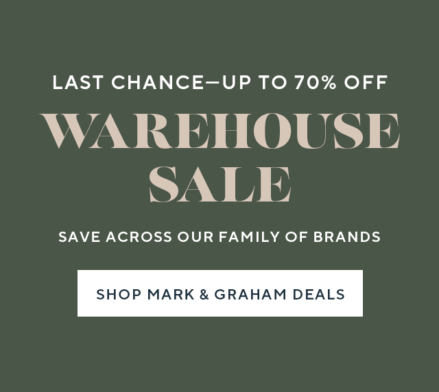 LAST CHANCE - WAREHOUSE SALE - UP TO 70% OFF - SHOP ACROSS OUR FAMILY OF BRANDS IN STORES & ONLINE - SHOP NOW