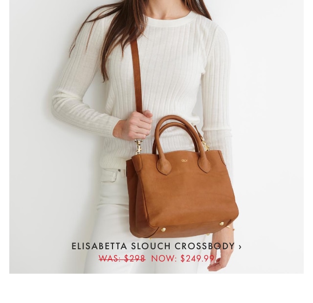 ELISABETTA SLOUCH CROSSBODY › WAS: $298 NOW: $249.99