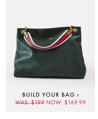 BUILD YOUR BAG › WAS: $199 NOW: $169.99