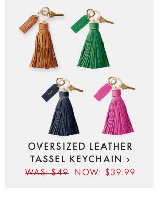 OVERSIZED LEATHER TASSEL KEYCHAIN › WAS: $49 NOW: $39.99