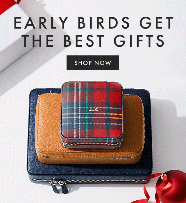 EARLY BIRDS GET THE BEST GIFTS - SHOP NOW