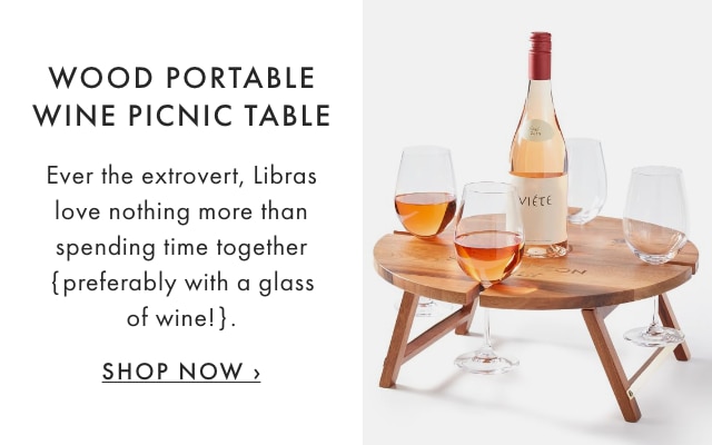 WOOD PORTABLE WINE PICNIC TABLE - Ever the extrovert, Libras love nothing more than spending time together {preferably with a glass of wine!}. - SHOP NOW ›