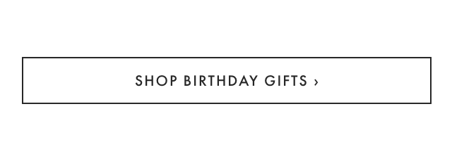 SHOP BIRTHDAY GIFTS ›