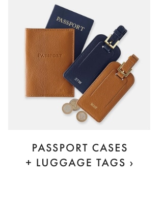 PASSPORT CASES + LUGGAGE TAGS ›