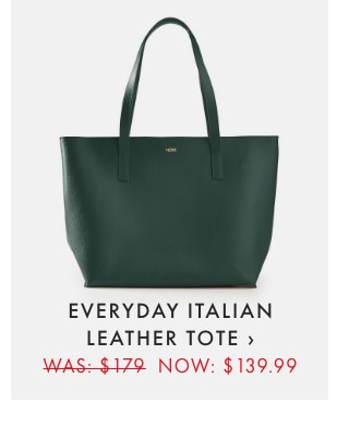 EVERYDAY ITALIAN LEATHER TOTE › WAS: $179 NOW: $139.99