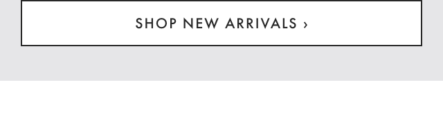 SHOP NEW ARRIVALS ›