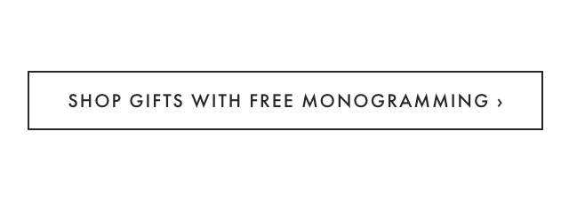 SHOP GIFTS WITH FREE MONOGRAMMING ›