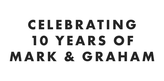 CELEBRATING 10 YEARS OF MARK & GRAHAM