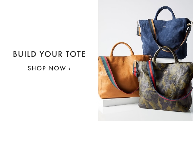 BUILD YOUR TOTE - SHOP NOW ›