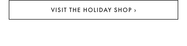 VISIT THE HOLIDAY SHOP ›