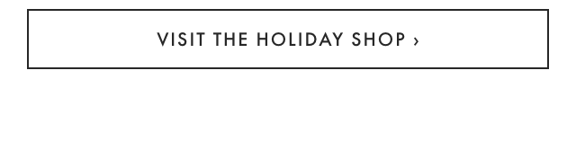 VISIT THE HOLIDAY SHOP ›