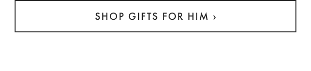 SHOP GIFTS FOR HIM ›