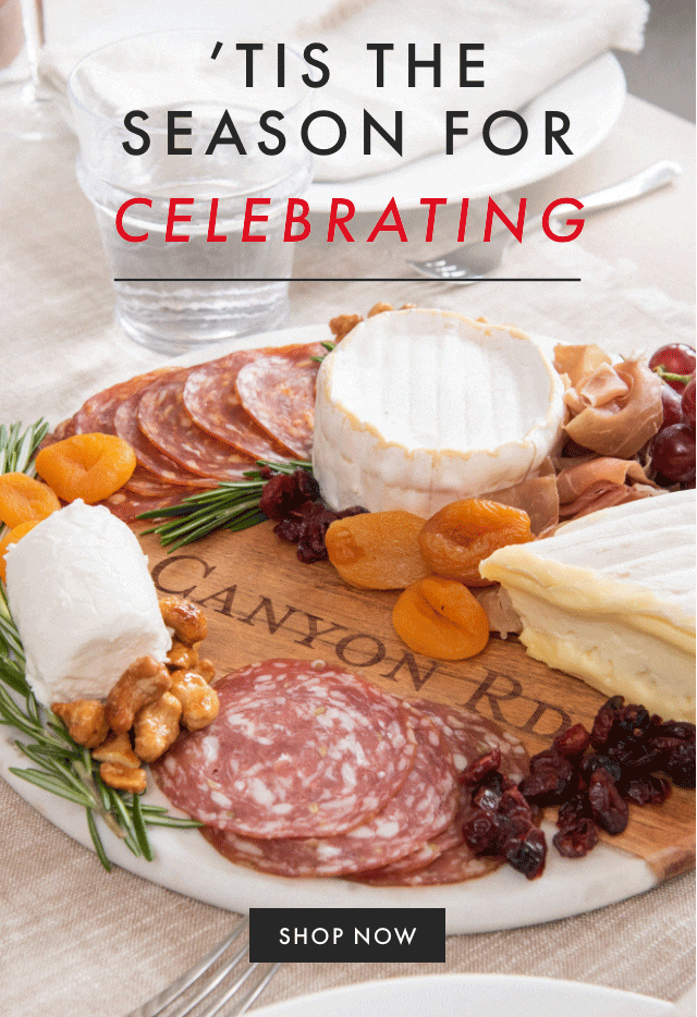 ’TIS THE SEASON FOR: CELEBRATING - HOSTING - GATHERING TOGETHER - THE BEST GIFTS - SHOP NOW
