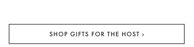 SHOP GIFTS FOR THE HOST ›