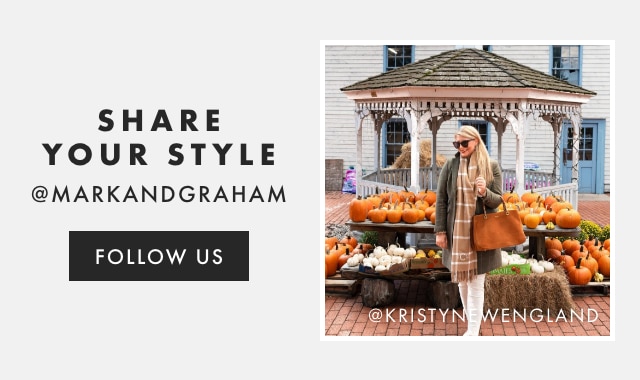 SHARE YOUR STYLE - @MARKANDGRAHAM - FOLLOW US