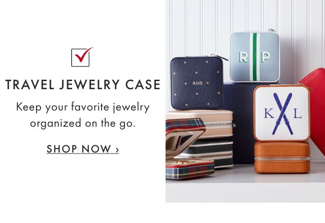 TRAVEL JEWELRY CASE - Keep your favorite jewelry organized on the go. - SHOP NOW ›