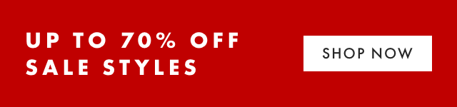 UP TO 70% OFF SALE STYLES - SHOP NOW