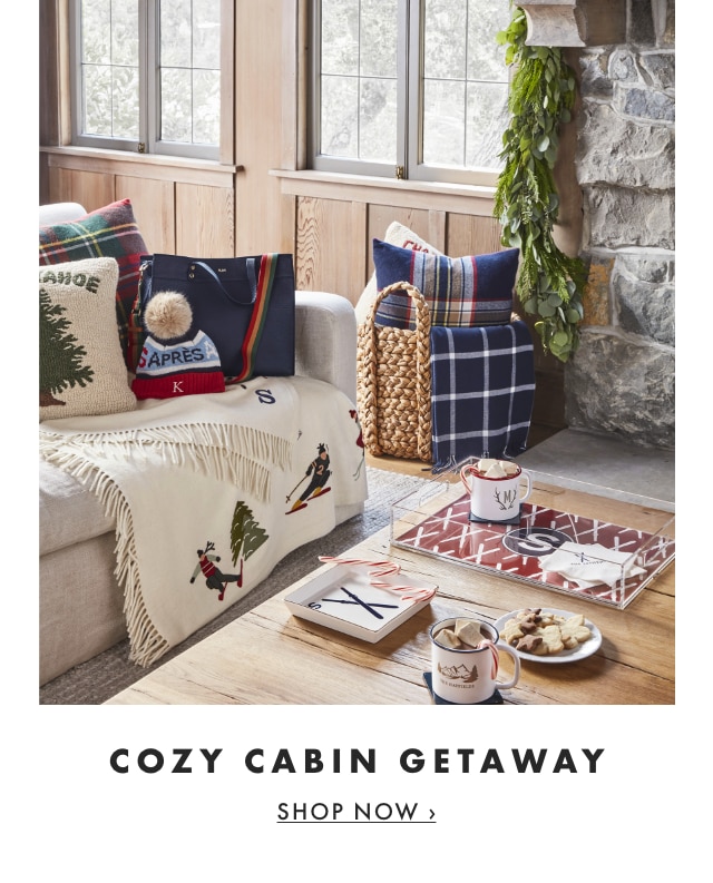 COZY CABIN GETAWAY - SHOP NOW ›