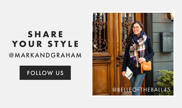 SHARE YOUR STYLE - @MARKANDGRAHAM - FOLLOW US