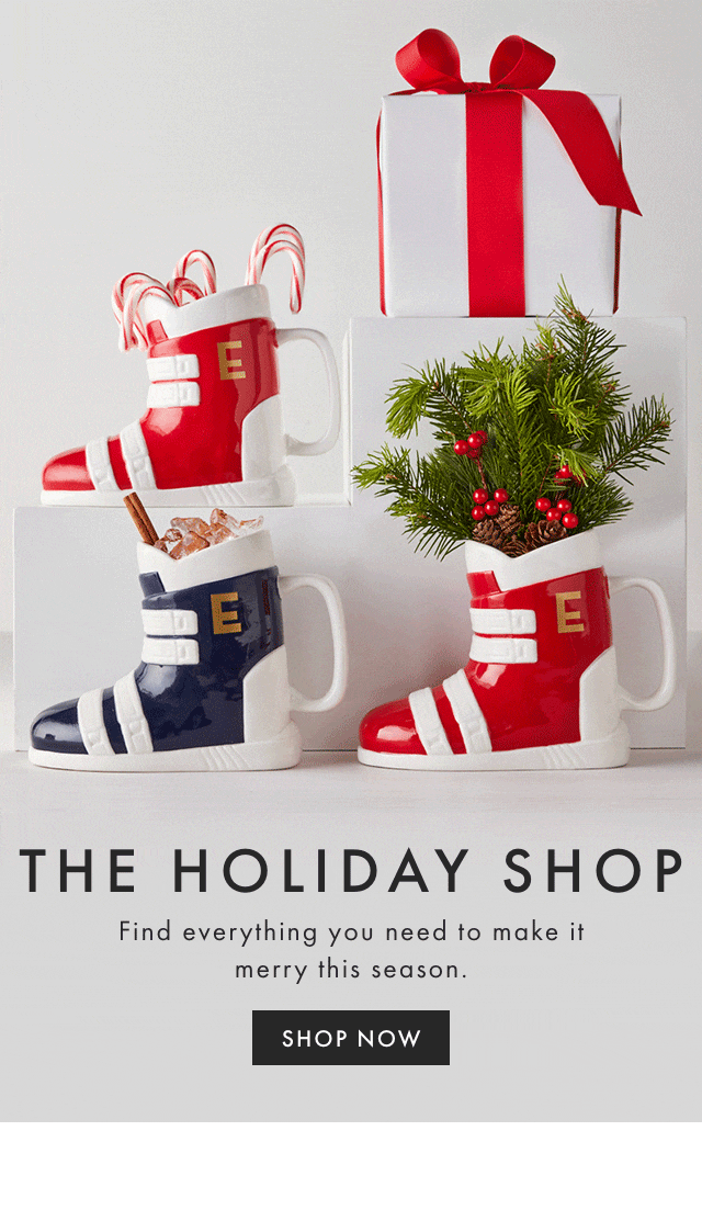THE HOLIDAY SHOP - Find everything you need to make it merry this season. - SHOP NOW