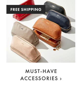 MUST-HAVE ACCESSORIES ›