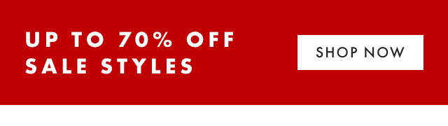 UP TO 70% OFF SALE STYLES - SHOP NOW