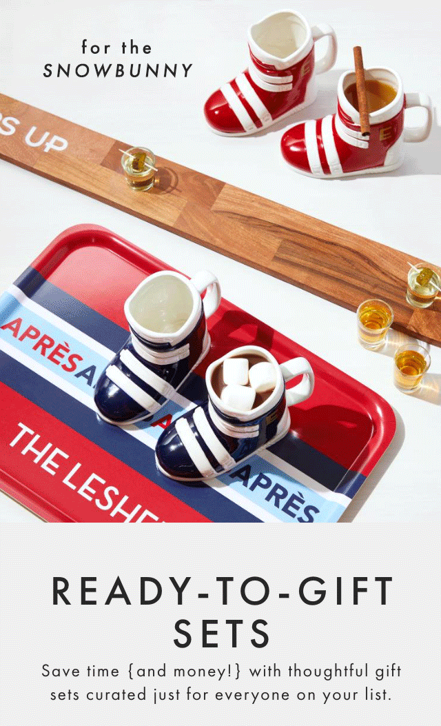 for the SNOWBUNNY - for the WHISKEY ENTHUSIAST - for the JET-SETTER - for the FUN LOVER - for the PICKLEBALL PLAYER - READY-TO-GIFT SETS - Save time {and money!} with thoughtful gift sets curated just for everyone on your list.