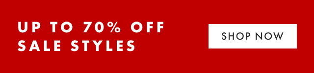 UP TO 70% OFF SALE STYLES - SHOP NOW