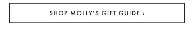SHOP MOLLY’S GIFT GUIDE ›