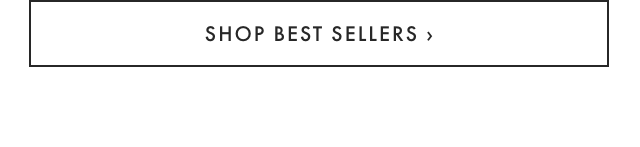 SHOP BEST SELLERS ›