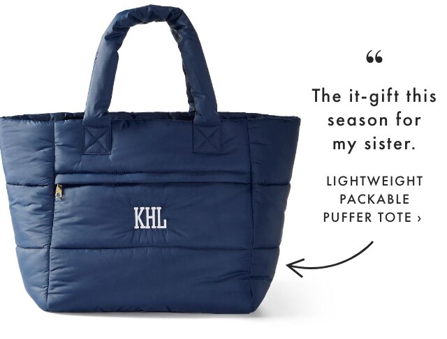 The it-gift this season for my sister. - LIGHTWEIGHT PACKABLE PUFFER TOTE ›