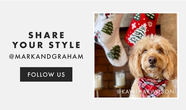 Share Your Style @MARKANDGRAHAM - Follow Us