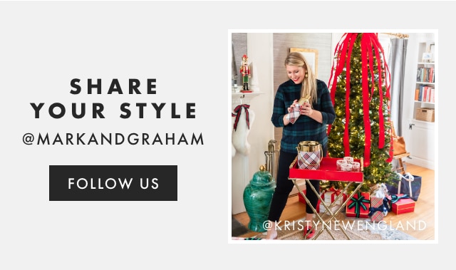 SHARE YOUR STYLE @MARKANDGRAHAM - FOLLOW US