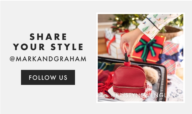 SHARE YOUR STYLE @MARKANDGRAHAM - FOLLOW US