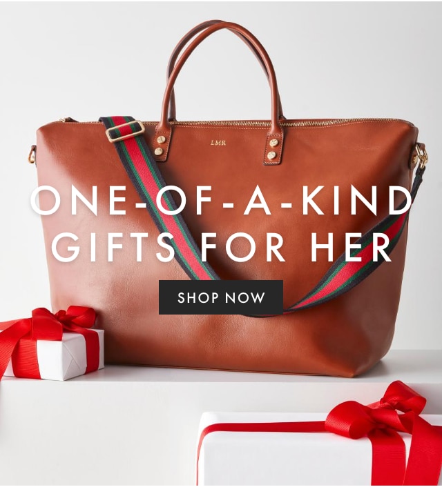 ONE-OF-A-KIND GIFTS FOR HER - SHOP NOW