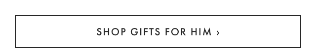 SHOP GIFTS FOR HIM
