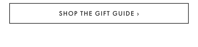 SHOP THE GIFT GUIDE