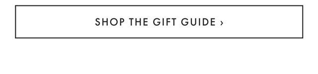 SHOP THE GIFT GUIDE
