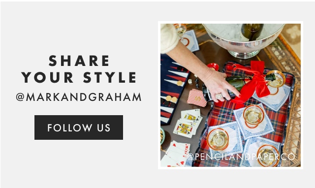 SHARE YOUR STYLE @MARKANDGRAHAM - FOLLOW US
