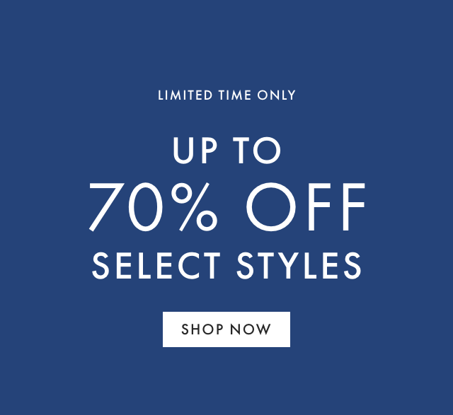 LIMITED TIME ONLY - UP TO 70% OFF SELECT STYLES - SHOP NOW LIMITED TIME ONLY UP TO A0 R Olus SELECT STYLES 