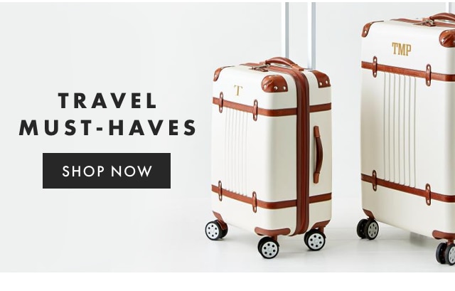 TRAVEL MUST-HAVES - SHOP NOW TRAVEL MUST-HAVES SHOP NOW 