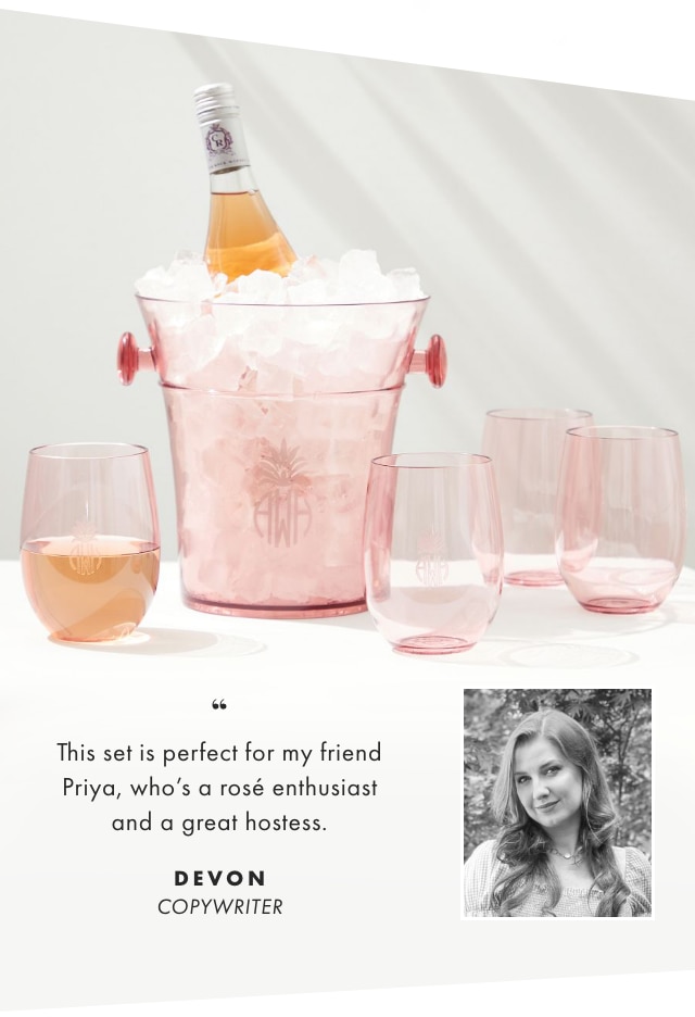 This set is perfect for my friend Priya, who’s a rosé enthusiast and a great hostess. - DEVON, COPYWRITER  This set is perfect for my friend Priya, who's a ros enthusiast and a great hostess. DEVON COPYWRITER 