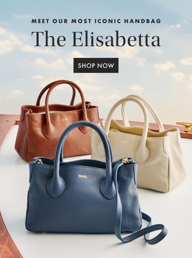 THE NEW ELISABETTA - We’ve given our most iconic Italian-made handbag a spring refresh with new colors and styles in soft Italian leather and natural woven raffia. - SHOP NOW