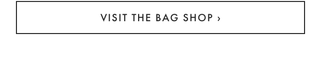 VISIT THE BAG SHOP &rsaquo;