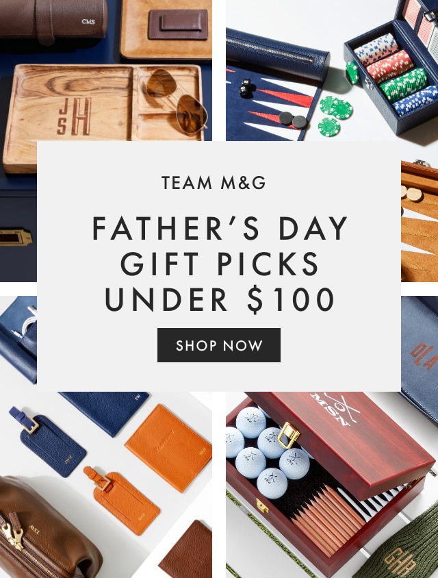 TEAM M&G - FATHERS DAY GIFT PICKS UNDER $100 - SHOP NOW