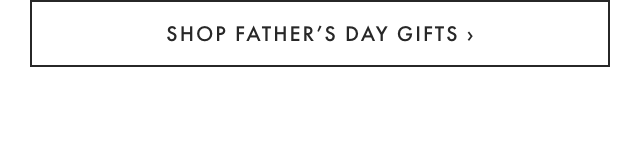 SHOP FATHERS DAY GIFTS 