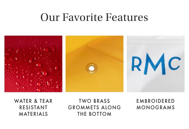 OUR FAVORITE FEATURES: WATER & TEAR RESISTANT MATERIALS - TWO BRASS GROMMETS ALONG THE BOTTOM - EMBROIDERED MONOGRAMS