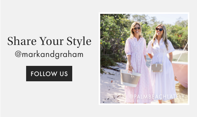 SHARE YOUR STYLE - @MARKANDGRAHAM - FOLLOW US