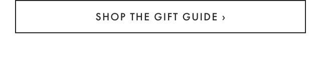 SHOP THE GIFT GUIDE ›