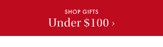SHOP GIFTS - Under $100 ›